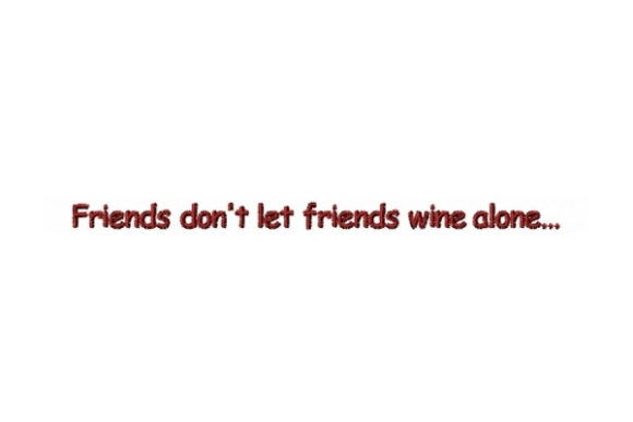Friends Don't Let Friends Wine Alone