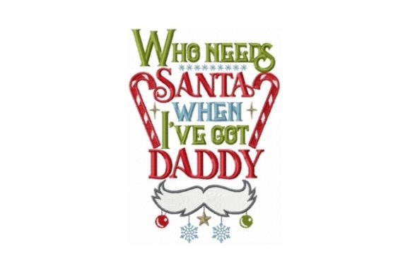 Who Needs Santa when I ve Got Daddy